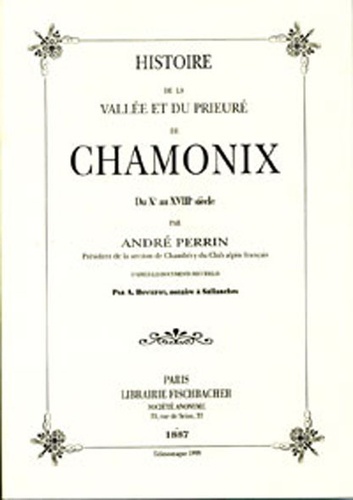 André Perrin - Histoire de la vallée et du prieuré de Chamonix - Du Xe au XVIIIe siècle.