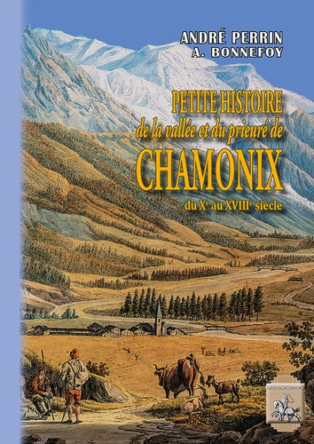 Petite Histoire de la vallée et du prieuré de Chamonix. Du Xe au XVIIIe siècle
