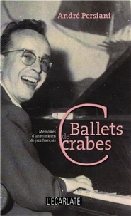 André Persiani - Ballets de crabes - Mémoires d'un musicien de jazz français.