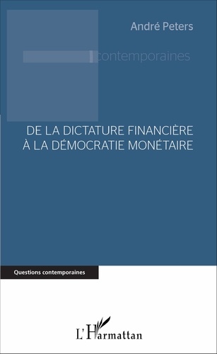 André Peters - De la dictature financière à la démocratie monétaire.