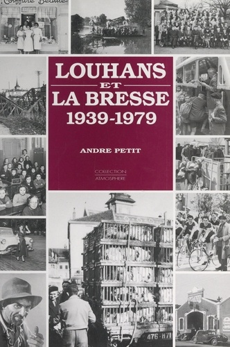 Louhans et la Bresse, 1939-1979