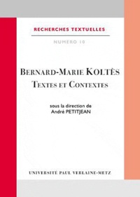 André Petitjean - Bernard-Marie Koltès - Textes et contextes.