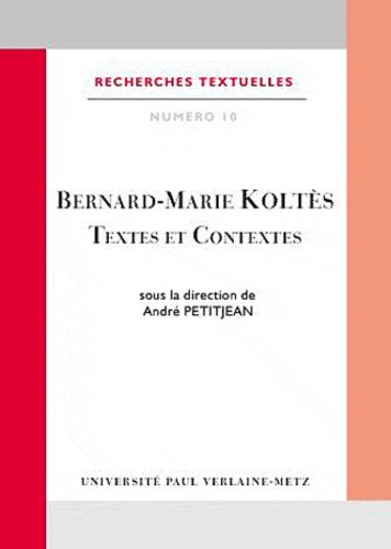 Bernard-Marie Koltès. Textes et contextes
