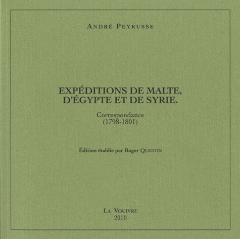 André Peyrusse - Expéditions de Malte, d'Egypte et de Syrie - Correspondance (1798-1801).