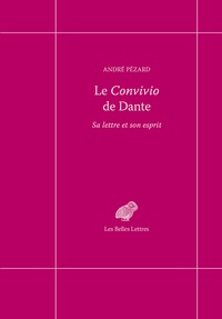 André Pézard - Le Convivio de Dante - Sa lettre et son esprit.