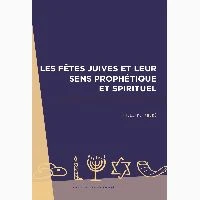 Les fêtes juives et leur sens prophétique et spirituel