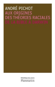 André Pichot - Aux origines des théories raciales - De la Bible à Darwin.