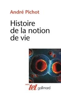 André Pichot - Histoire de la notion de vie.