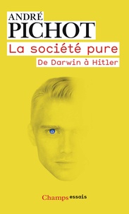 André Pichot - La société pure - De Darwin à Hitler.