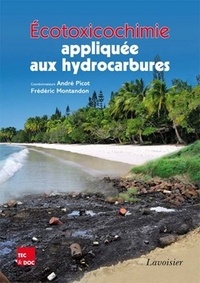 André Picot et Frédéric Montandon - Ecotoxicochimie appliquée aux hydrocarbures.