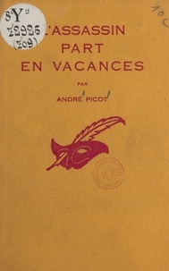 André Picot et Albert Pigasse - L'assassin part en vacances.