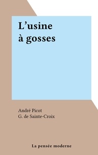 André Picot et G. de Sainte-Croix - L'usine à gosses.