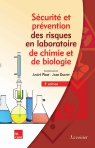 André Picot et Jean Ducret - Sécurité et prévention des risques en laboratoires de chimie et de biologie.