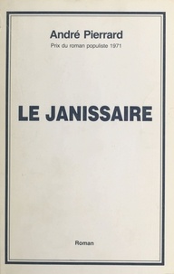 André Pierrard - Le janissaire.