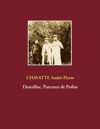 André-Pierre Chavatte - Douzillac. Parcours de poilus.