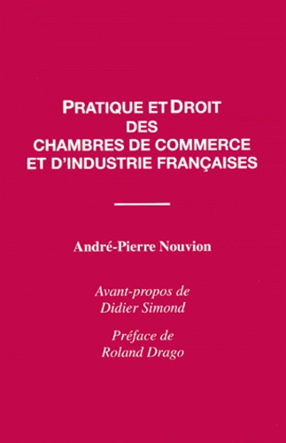 André-Pierre Nouvion - Pratique et droit des chambres de commerce et d'industrie françaises.