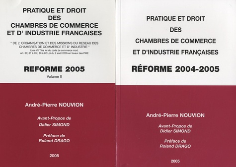 André-Pierre Nouvion - Pratique et droit des chambres de commerce et d'industrie françaises - Réforme 2004-2005, 2 volumes.