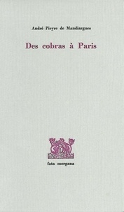 André Pieyre de Mandiargues - Des Cobras A Paris.