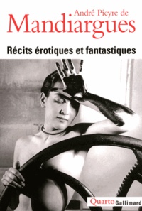 André Pieyre de Mandiargues - Récits érotiques et fantastiques.