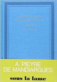 André Pieyre de Mandiargues - SOUS LA LAME.