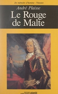 André Plaisse et Lucien Bély - Le Rouge de Malte - Ou Les curieux Mémoires du bailli de Chambray.