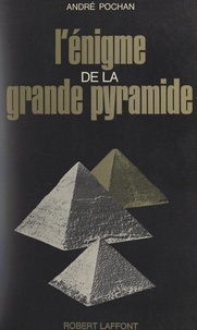 André Pochan - L'énigme de la grande pyramide - L'horizon lumineux de Khoufou.
