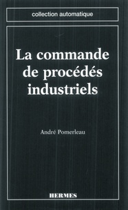 André Pomerleau - La commande de procédés industriels - Une approche fréquentielle unifiée.