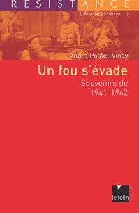 André Postel-Vinay - Un fou s'évade - Souvenirs de 1941-1942.