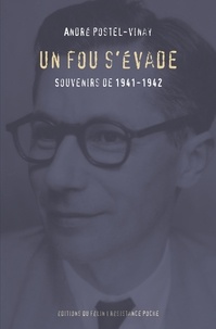 André Postel-Vinay - Un fou s'évade - Souvenirs de 1941-1942.