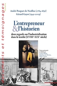 André Poupart de Neuflize et Gérard Gayot - L'entrepreneur et lhistorien - Deux regards sur lindustrialisation dans le textile (XVIIIe-XIXe siècle).