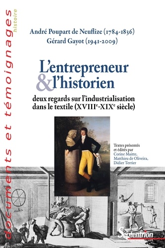 L'entrepreneur et lhistorien. Deux regards sur lindustrialisation dans le textile (XVIIIe-XIXe siècle)
