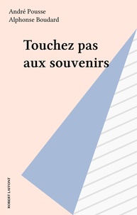 André Pousse - Touchez pas aux souvenirs.