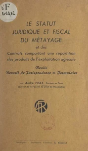 Le statut juridique et fiscal du métayage et des contrats comportant une répartition des produits de l'exploitation agricole