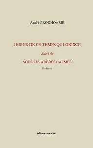 Je suis de ce temps qui grince - poèmes