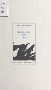 André Prodhomme - L'innocence avec rage.