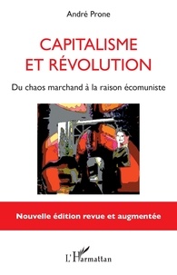 André Prone - Capitalisme et révolution - Du chaos marchand à la raison écomuniste.