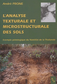 André Prone - L'analyse structurale et microstrucurale des sols - Exemple pédologique du Nord-Est de la Thaïlande.