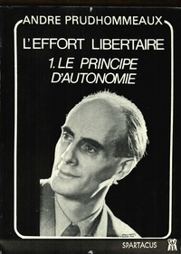 André Prudhommeaux - L'effort libertaire - Tome 1, Le principe d'autonomie.