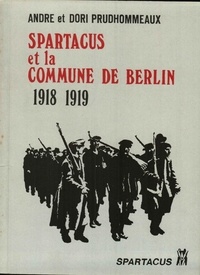 André Prudhommeaux et Dori Prudhommeaux - Spartacus et la Commune de Berlin (1918-1919).