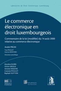 Le commerce électronique en droit luxembourgeois - Commentaire de la loi (modifiée) du 14 août 2000 relative au commerce électronique.pdf