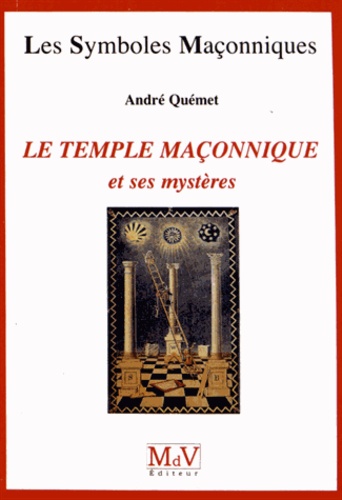 Le temple maçonnique et ses mystères