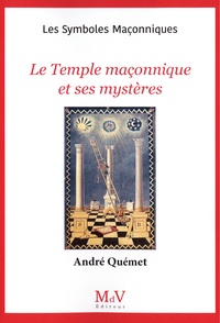 André Quémet - Le Temple maçonnique et ses mystères.