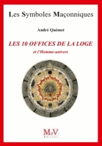 André Quémet - Les 10 offices de la loge et l'Homme-univers.