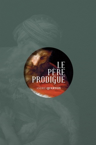 Le père prodigue. Essai littéraire et spirituel