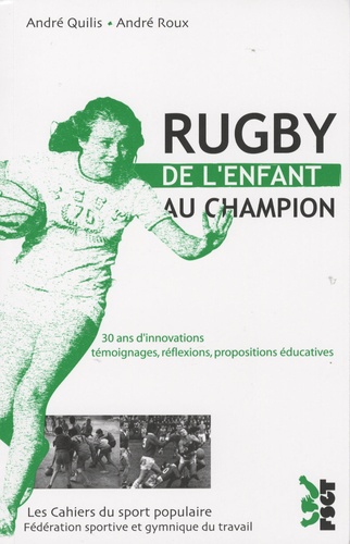 André Quilis - Rugby, de l'enfant au champion.