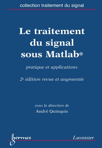 André Quinquis - Le traitement du signal sous Matlab - Pratique et applications.