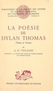 André-R. Tellier et  Centre national de la recherch - La poésie de Dylan Thomas - Thèmes et Formes.