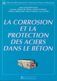 André Raharinaivo et Gilbert Grimaldi - La corrosion et la protection des aciers dans le béton.