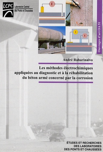 André Raharinaivo - Les méthodes électrochimiques appliquées au diagnostic et à la réhabilitation du béton armé concerné par la corrosion.