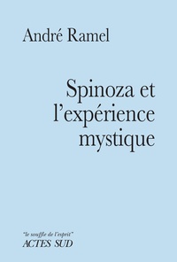 André Ramel - Spinoza et l'expérience mystique - Suivi de Notes sur une typologie de l'expérience mystique.
